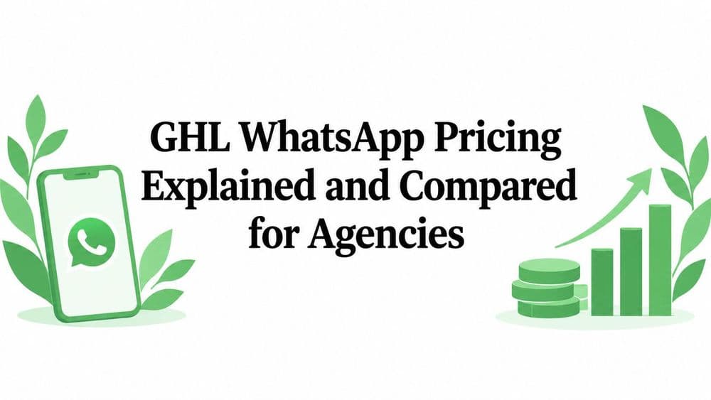 GHL WhatsApp Pricing Explained and Compared for Agencies
