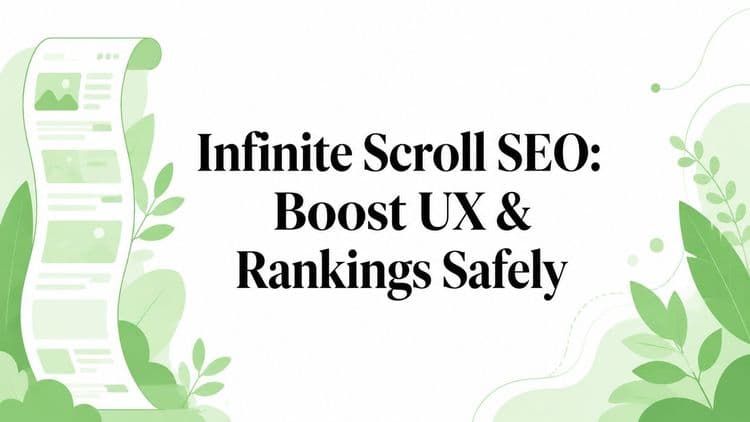 Infinite Scroll SEO: Boost UX & Rankings Safely