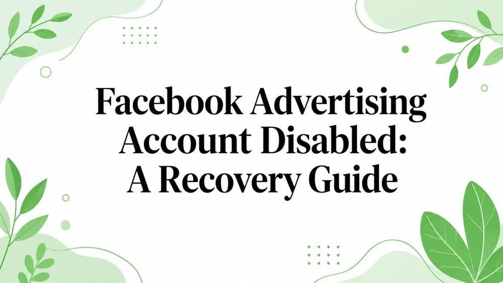 Facebook Advertising Account Disabled: A Recovery Guide