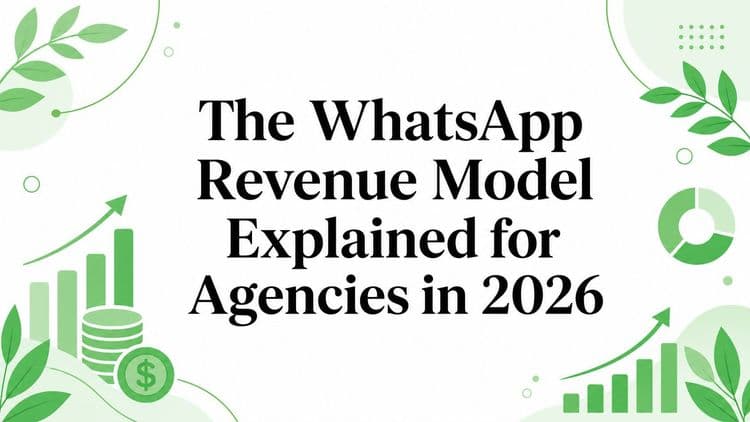 The WhatsApp Revenue Model Explained for Agencies in 2026