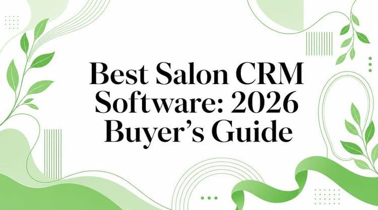 Best Salon CRM Software: 2026 Buyer’s Guide