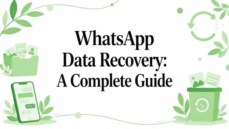 WhatsApp Data Recovery: A Complete Guide