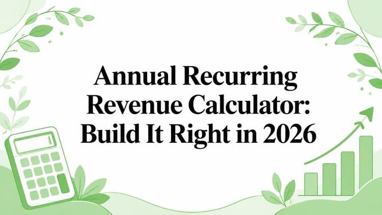 Annual Recurring Revenue Calculator: Build It Right in 2026