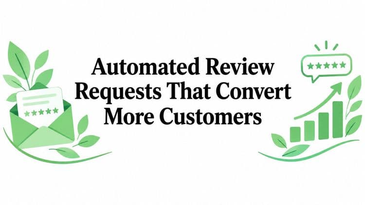 Automated Review Requests That Convert More Customers