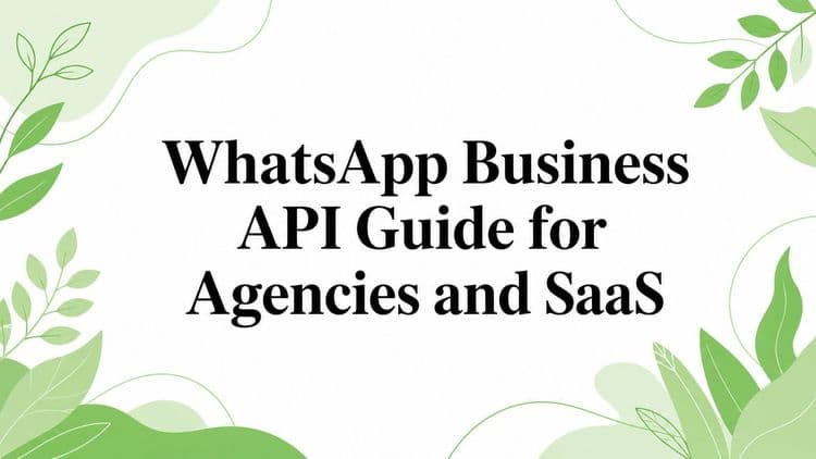 WhatsApp Business API Guide for Agencies and SaaS